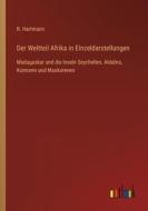Der Weltteil Afrika in Einzeldarstellungen di R. Hartmann edito da Outlook Verlag