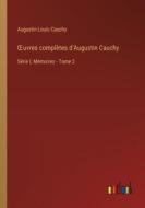 ¿uvres complètes d'Augustin Cauchy di Augustin Louis Cauchy edito da Outlook Verlag