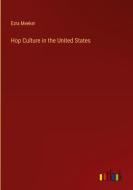 Hop Culture in the United States di Ezra Meeker edito da Outlook Verlag