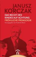 Das Recht des Kindes auf Achtung. Fröhliche Pädagogik di Janusz Korczak edito da Guetersloher Verlagshaus