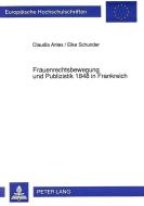 Frauenrechtsbewegung und Publizistik 1848 in Frankreich di Claudia Antes, Elke Schunder edito da Lang, Peter GmbH