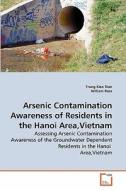 Arsenic Contamination Awareness of Residents in the Hanoi Area,Vietnam di Trung Kien Tran, William Ross edito da VDM Verlag