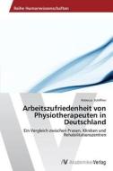 Arbeitszufriedenheit von Physiotherapeuten in Deutschland di Rebecca Schiffner edito da AV Akademikerverlag