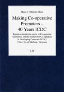 Making Co-Operative Promoters - 40 Years ICDC: Report on the Degree Course in Co-Operative Economics and the Institute for Co-Operation in Developing edito da Lit Verlag