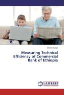 Measuring Technical Efficiency of Commercial Bank of Ethiopia di Darwin Azaga edito da LAP Lambert Academic Publishing