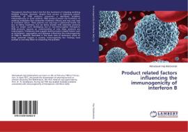 Product related factors influencing the immunogenicity of interferon B di Mohadeseh Haji Abdolvahab edito da LAP LAMBERT Academic Publishing