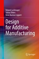 Design For Additive Manufacturing di Roland Lachmayer, Tobias Ehlers, Rene Bastian Lippert edito da Springer-Verlag Berlin And Heidelberg GmbH & Co. KG