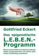 Das epigenetische L.E.B.E.N.-Programm di Gottfried Eckert edito da Books on Demand