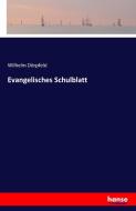 Evangelisches Schulblatt di Wilhelm Dörpfeld edito da hansebooks