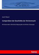 Compendium der Geschichte der Kirchenmusik di Josef Sittard edito da hansebooks
