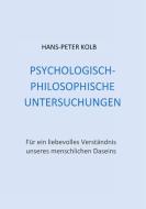 Psychologisch-philosophische Untersuchungen di Hans-Peter Kolb edito da Books on Demand