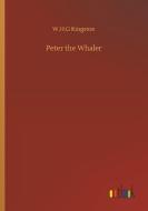 Peter the Whaler di W. H. G Kingston edito da Outlook Verlag