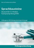 Sprachbausteine Deutsch B2-C1 Medizin Fachsprachprüfung (FSP) di Rosa von Trautheim, Lara Pilzner edito da Books on Demand