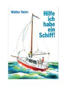 Hilfe, ich habe ein Schiff di Walter Heim edito da Books on Demand