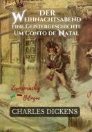 Der Weihnachtsabend Eine Geistergeschichte - Um Conto de Natal di Charles Dickens edito da via tolino media