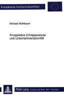 Prospektive Erfolgsanalyse und Unternehmensbonität di Michael Mühlbayer edito da Lang, Peter GmbH
