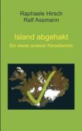 Island Abgehakt di Raphaele Hirsch, Ralf Assmann edito da Books on Demand