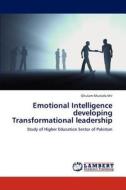 Emotional Intelligence developing Transformational leadership di Ghulam Mustafa Mir edito da LAP Lambert Academic Publishing