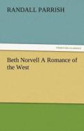 Beth Norvell A Romance of the West di Randall Parrish edito da TREDITION CLASSICS