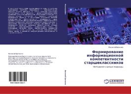 Formirovanie Informatsionnoy Kompetentnosti Starsheklassnikov di Brezhnev Vasiliy edito da Lap Lambert Academic Publishing