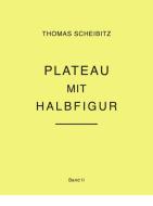 Thomas Scheibitz. Plateau mit Halbfigur. Band II di Thomas Scheibitz edito da König, Walther