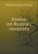 Essays On Russian Novelists di William Lyon Phelps edito da Book On Demand Ltd.