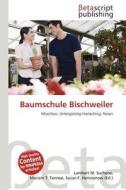 Baumschule Bischweiler edito da Betascript Publishing