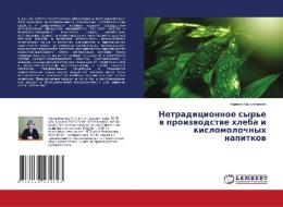 Netradicionnoe syr'e v proizvodstve hleba i kislomolochnyh napitkov di Nargilya Kylychbekova edito da LAP Lambert Academic Publishing