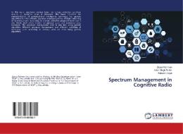 Spectrum Management in Cognitive Radio di Ziyaur Rahman, Avtar Singh Buttar, Rakesh Goyal edito da LAP Lambert Academic Publishing