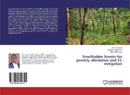 Smallholder forests for poverty alleviation and CC mitigation di Dennis Kyereh, Beatrice Darko Obiri, Olivia Agbenyega edito da LAP Lambert Academic Publishing