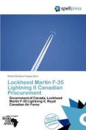 Lockheed Martin F-35 Lightning II Canadian Procurement edito da Spellpress
