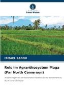 Reis im Agrarökosystem Maga (Far North Cameroon) di Ismael Sadou edito da Verlag Unser Wissen