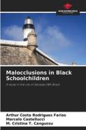 Malocclusions in Black Schoolchildren di Arthur Costa Rodrigues Farias, Marcelo Castellucci, M. Cristina T. Cangussu edito da Our Knowledge Publishing