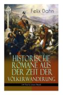 Historische Romane Aus Der Zeit Der V Lkerwanderung (14 Titel In Einem Band) (band 3/3) di Felix Dahn edito da E-artnow