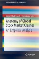 Anatomy of Global Stock Market Crashes di Gagari Chakrabarti, Chitrakalpa Sen edito da Springer India