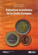 Estructura económica de la Unión Europea di Karen Arriaza Ibarra, Sergio A. Berumen edito da ESIC Editorial