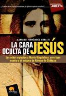 La Cara Oculta de Jesus di Mariano Fernez Urresti edito da EDICIONES NOWTILUS SL