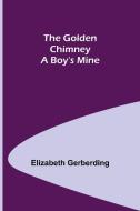 The Golden Chimney di Elizabeth Gerberding edito da Alpha Editions