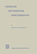 Freedom - Determinism Indeterminism di Anatol von Spakovsky edito da Springer Netherlands