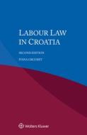 Labour Law In Croatia di Ivana Grgurev edito da Kluwer Law International