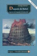 Despues de Babel: Aspectos del Lenguaje y La Traduccion di Pedro Henr-Quez Urea, George Steiner edito da FONDO DE CULTURA ECONOMICA