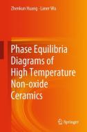 Phase Equilibria Diagrams of High Temperature Non-oxide Ceramics di Zhenkun Huang, Laner Wu edito da Springer Singapore