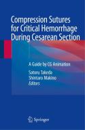Compression Sutures for Critical Hemorrhage During Cesarean Section: A Guide by CG Animation edito da SPRINGER NATURE