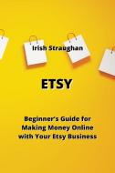 ETSY di Irish Straughan edito da Irish Straughan