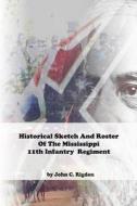 Historical Sketch And Roster Of The Mississippi 11th Infantry Regiment di Rigdon John C. Rigdon edito da Independently Published