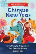 Why We Celebrate Chinese New Year di Eugenia Chu edito da Callisto Publishing