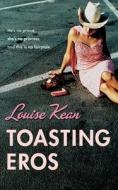 Toasting Eros di Louise Kean edito da Harpercollins Publishers