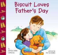 Biscuit Loves Father's Day di Alyssa Satin Capucilli edito da HARPER FESTIVAL