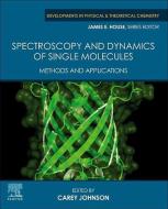 Spectroscopy and Dynamics of Single Molecules di Johnson edito da Elsevier Science Publishing Co Inc