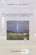 Existentialism di Robert C. Solomon edito da OUP USA